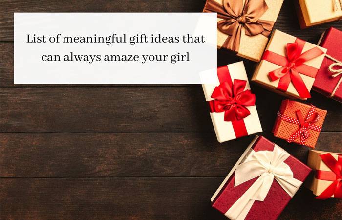 Meaningful Gift Ideas to Amaze Your Girl