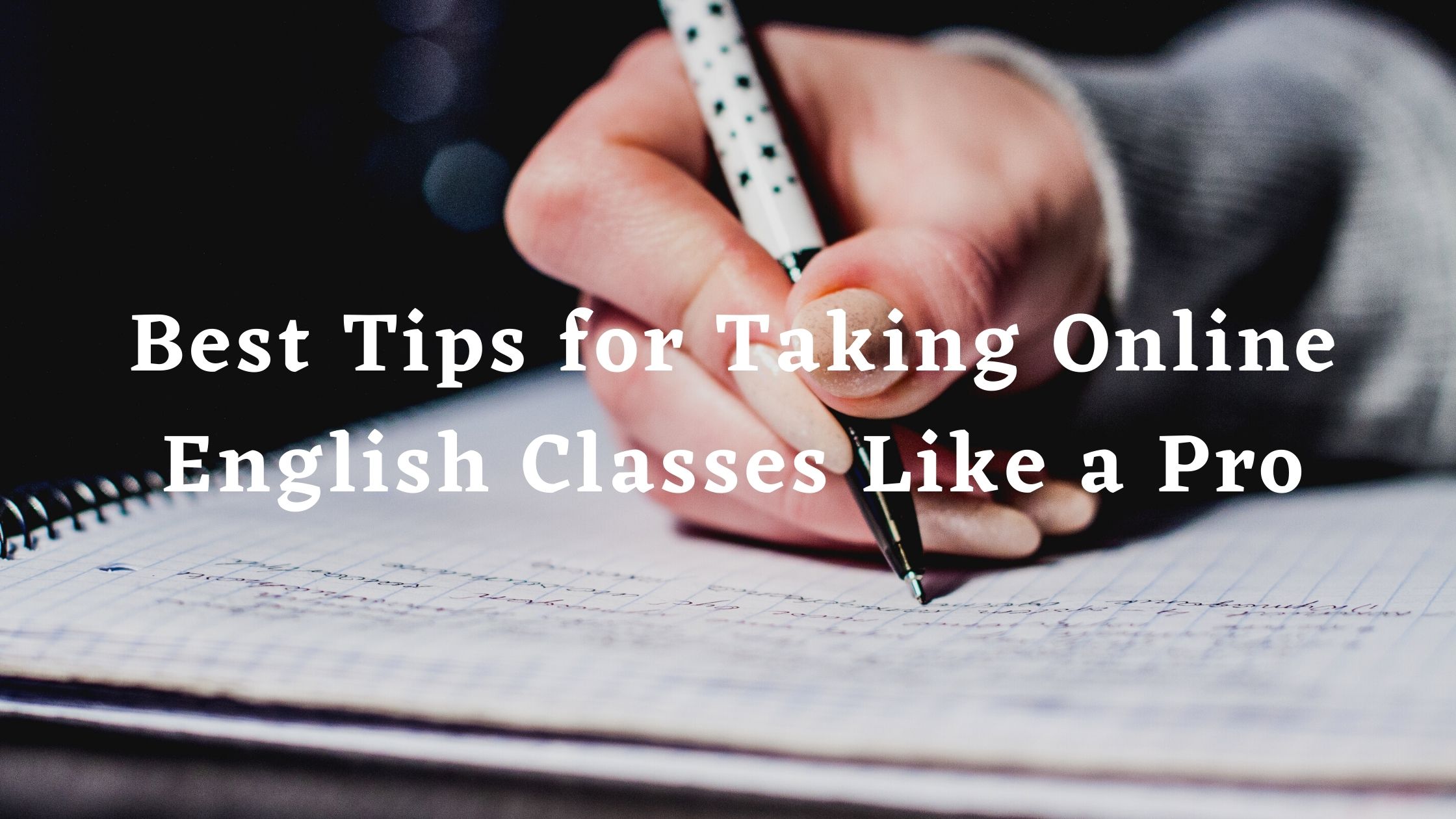 Best Tips for Taking Online English Classes Like a Pro