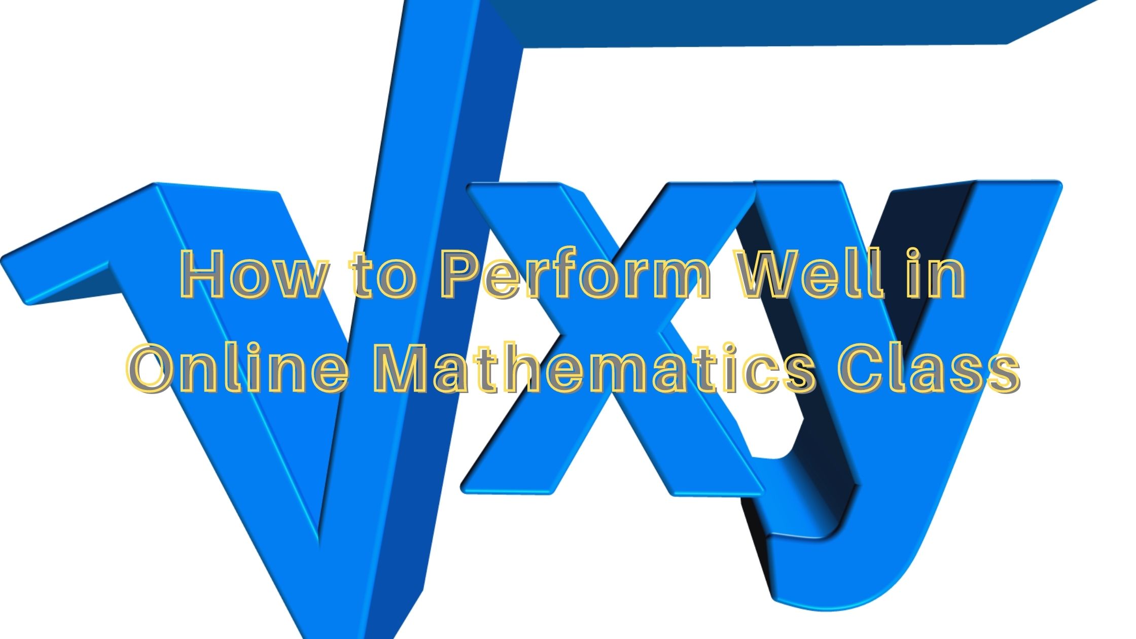 How to Perform Well in Online Mathematics Class