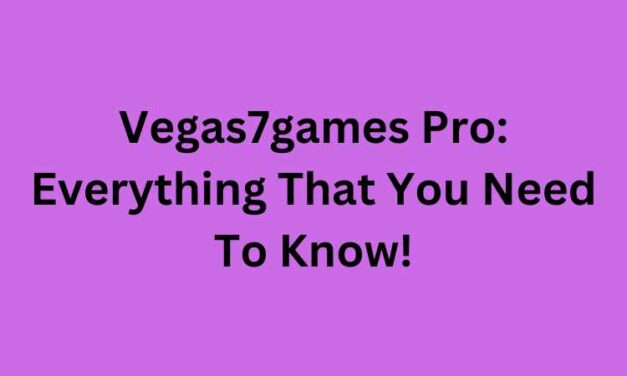 Vegas7games Pro: Everything That You Need To Know!