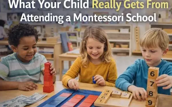 What Your Child Really Gets From Attending a Montessori School