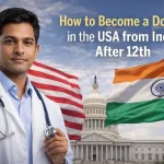 How to Become a Doctor in the USA from India After 12th (Ultimate Guide)