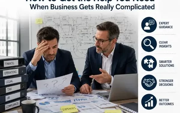 How to Get the Help You Need When Business Gets Really Complicated