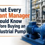 What Every Plant Manager Should Know Before Buying an Industrial Pump