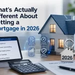 What’s Actually Different About Getting a Mortgage in 2026